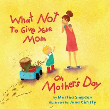 Hardcover What Not to Give Your Mom on Mother's Day Book
