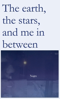Hardcover The earth, the stars, and me in between Book