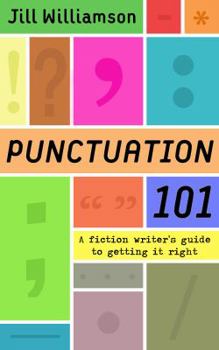 Paperback Punctuation 101: A Fiction Writer's Guide to Getting it Right Book