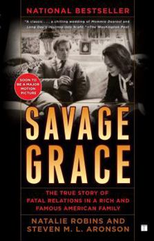 Paperback Savage Grace: The True Story of Fatal Relations in a Rich and Famous American Family Book