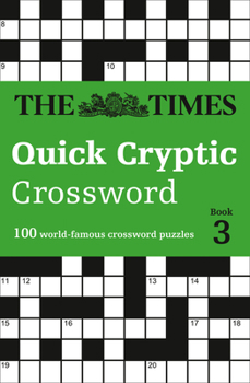 Paperback The Times Quick Cryptic Crossword Book 3: 100 Challenging Quick Cryptic Crosswords from the Times Book