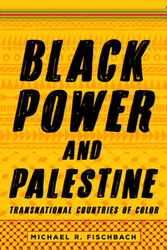 Black Power and Palestine: Transnational Countries of Color - Book  of the Stanford Studies in Comparative Race and Ethnicity