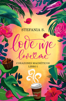 Paperback Love Me, Love Me. Corazones Magnéticos. Libro 1 Parte 1 / Love Me, Love Me. Magnetic Hearts [Spanish] Book