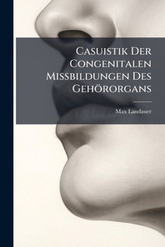 Paperback Casuistik Der Congenitalen Missbildungen Des Gehörorgans [German] Book