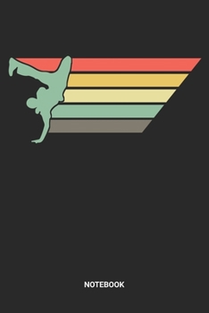 Notebook: Retro Vintage Breakdance Themed Notebook (6x9 inches) with Blank Pages ideal as a Hip Hop Break Dance Journal. Perfect as a Breakdancing ... B-Boying lover. Great gift for Men & Women