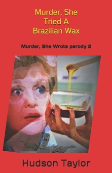 Paperback Murder, She Tried A Brazilian Wax: Murder, She Wrote parody 2 Book