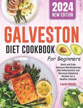 Paperback Galveston Diet Cookbook for Beginners: Quick and Easy Delicious Mouthwatering Anti-Inflammatory and Hormone Balancing Recipes for a Healthy Lifestyle Book