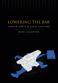 Hardcover Lowering the Bar: Lawyer Jokes and Legal Culture Book
