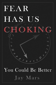 Paperback Fear Has Us Choking: You Could Be Better Book