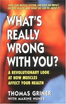 Paperback What's Really Wrong with You?: A Revolutionary Look at How Muscles Affect Your Health Book