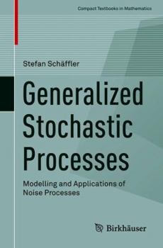 Paperback Generalized Stochastic Processes: Modelling and Applications of Noise Processes Book