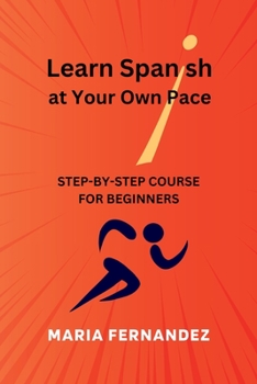Paperback Learn Spanish at Your Own Pace. Step-by-Step Course for Beginners Book