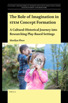 Paperback The Role of Imagination in Stem Concept Formation: A Cultural-Historical Journey Into Researching Play-Based Settings Book