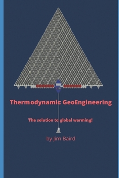 Paperback Thermodynamic Geoengineering: The solution to global warming! Book