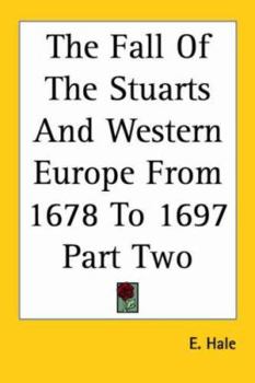 The Fall of the Stuarts and Western Europe, from 1678 to 1697
