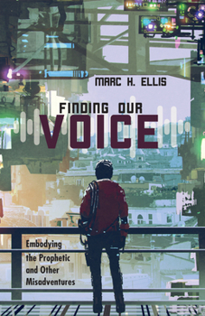 Paperback Finding Our Voice: Embodying the Prophetic and Other Misadventures Book