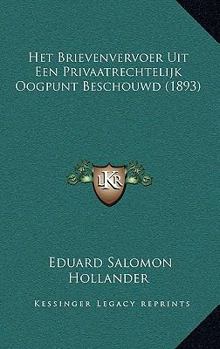 Paperback Het Brievenvervoer Uit Een Privaatrechtelijk Oogpunt Beschouwd (1893) [Dutch] Book