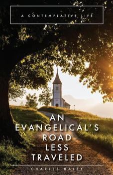 Paperback An Evangelical's Road Less Traveled: A Contemplative Life Book