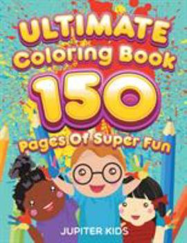 Paperback Ultimate Coloring Book 150 Pages Of Super Fun Book