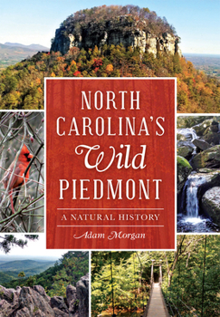 Paperback North Carolina's Wild Piedmont: A Natural History Book