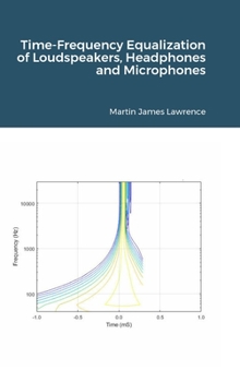 Hardcover Time-Frequency Equalization of Loudspeakers, Headphones and Microphones Book