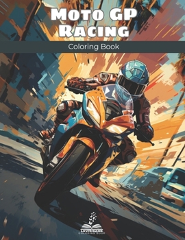 Paperback Moto GP Racing Coloring Book: Create Beautiful Pictures of the Thrilling and Exciting Races Book