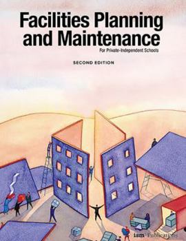 Paperback Facilities Planning and Maintenance for Private-Independent Schools: Second Edition Book