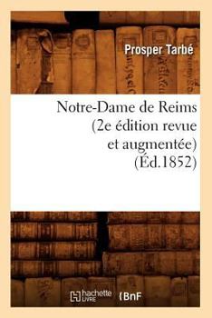 Paperback Notre-Dame de Reims (2e Édition Revue Et Augmentée) (Éd.1852) [French] Book