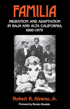 Paperback Familia: Migration and Adaptation in Baja and Alta California, 1800-1975 Book