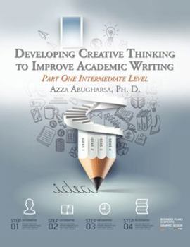 Paperback Developing Creative Thinking to Improve Academic Writing: Part One Intermediate Level Book