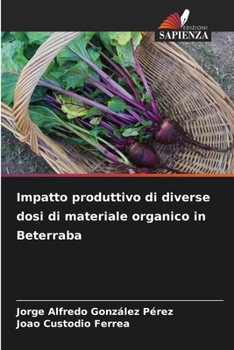 Impatto produttivo di diverse dosi di materiale organico in Beterraba (Italian Edition)