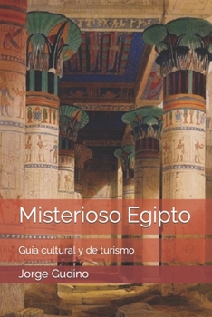 Misterioso Egipto: Guía cultural y de turismo