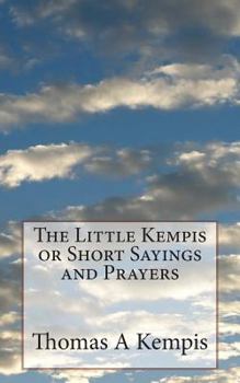 Paperback The Little Kempis or Short Sayings and Prayers Book