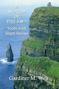 Paperback A World of Dreams: Scots-Irish Short Stories and Poems Book