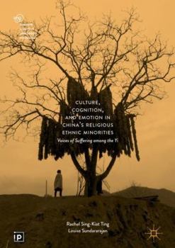 Culture, Cognition, and Emotion in China's Religious Ethnic Minorities: Voices of Suffering among the Yi