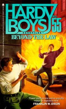 Beyond the Law (Hardy Boys: Casefiles, #55) - Book #55 of the Hardy Boys Casefiles
