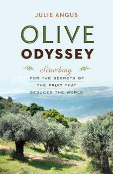 Hardcover Olive Odyssey: Searching for the Secrets of the Fruit That Seduced the World Book