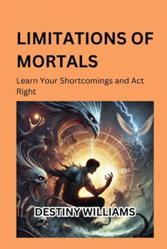 Paperback Limitations of Mortals: Learn Your Shortcomings and Act Right Book