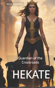 Hekate: Guardian of the Crossroads (Thessalian Religion Pantheon Series)