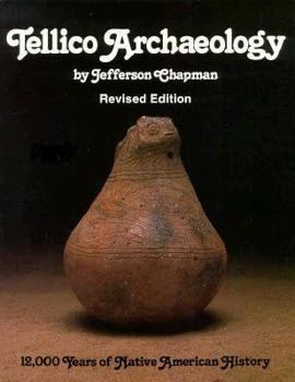 Tellico Archaeology: 12,000 Years of Native American History (Publications in anthropology / Tennessee Valley Authority)