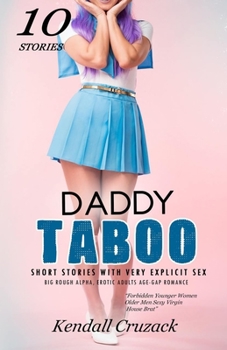 Paperback Daddy Taboo Short Stories with Very Explicit Sex: Big Rough Alpha, Erotic Adults Age-Gap Romance- 10 Stories Book