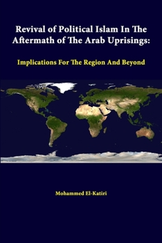 Paperback Revival Of Political Islam In The Aftermath Of The Arab Uprisings: Implications For The Region And Beyond Book