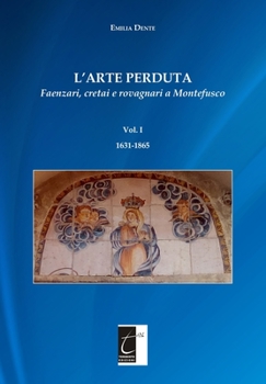 Paperback L'Arte Perduta: Faenzari, cretai e rovagnari a Montefusco [Italian] Book