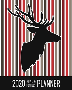 2020 Meal & Fitness Planner: and Calendar - Dear - Buck - Stripes - 2020 Health Tracker - Personal Diary - Keep All Appointments In One Place - Plenty Of Space For Each Day, 12 Months, 52 Weeks - Mond