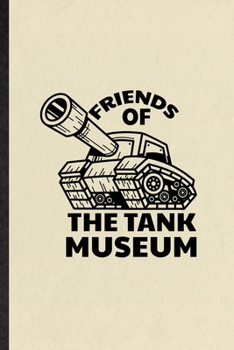 Paperback Friends of the Tank Museum: Funny Blank Lined Notebook/ Journal For History Exhibit Museum, Gallery Library Exhibition, Inspirational Saying Uniqu Book