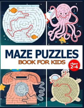 Paperback Maze Puzzles Book for Kids Ages 2-4: The Brain Game Mazes Puzzle Activity workbook for Kids with Solution Page. Book