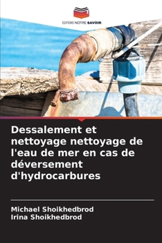 Dessalement et nettoyage nettoyage de l'eau de mer en cas de déversement d'hydrocarbures (French Edition)