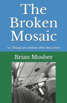 Paperback The Broken Mosaic: or, Things are seldom what they seem Book