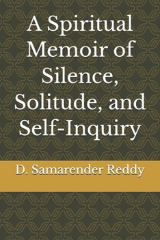 A Spiritual Memoir of Silence, Solitude, and Self-Inquiry
