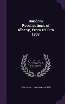 Hardcover Random Recollections of Albany, From 1800 to 1808 Book